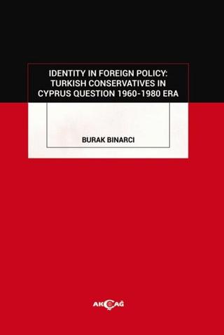 Identity in Foreign Policy: Turkish  Conservatives in Cyprus Question 1960-1980 Era | Akçağ Yayınları (Ciltsiz)  - Resim 1
