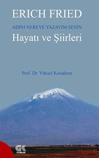 Erich Fried Adını Nereye Yazayım Senin Hayatı ve Şiirleri