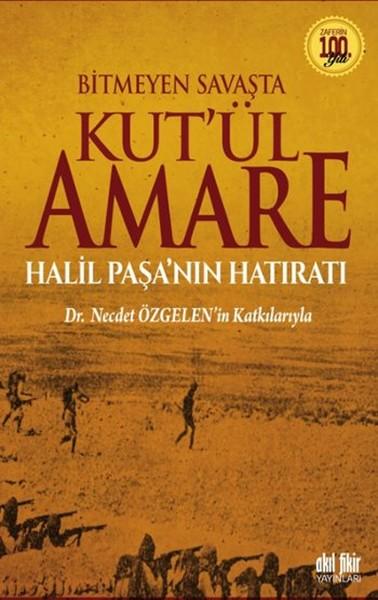 Bitmeyen Savaşta Kut'ül Amare Halil Paşanın Hatıratı | Akıl Fikir Yayınları (İnce Kapak)  - Resim 1