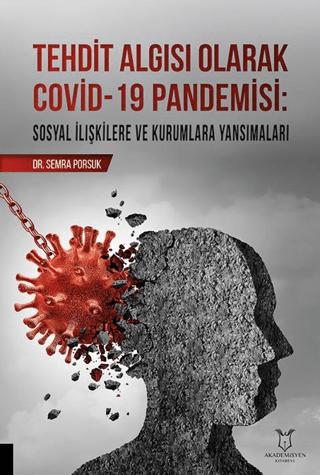 Tehdit Algısı Olarak Covid-19 Pandemisi/ Sosyal İlişkilere ve Kurumlara Yansımaları | Akademisyen Kitabevi (Ciltsiz)  - Resim 1