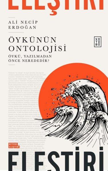Öykünün Ontolojisi - Öyku Yazılmadan Önce Nerededir? | Ketebe (İnce Kapak)  - Resim 1