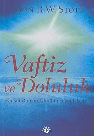 Vaftiz ve Doluluk Kutsal Ruh’un Günümüzdeki İşleyişi