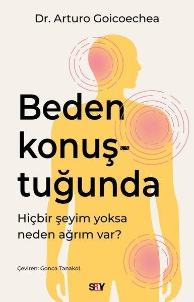 Beden Konuştuğunda - Hiçbir Şeyim Yoksa Neden Ağrım var? | Say Yayınları (İnce Kapak)  - Resim 1