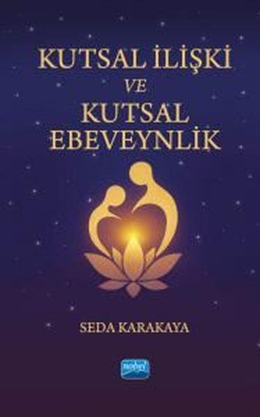 Kutsal İlişki ve Kutsal Ebeveynlik | Nobel Akademik Yayıncılık (İnce Kapak)  - Resim 1