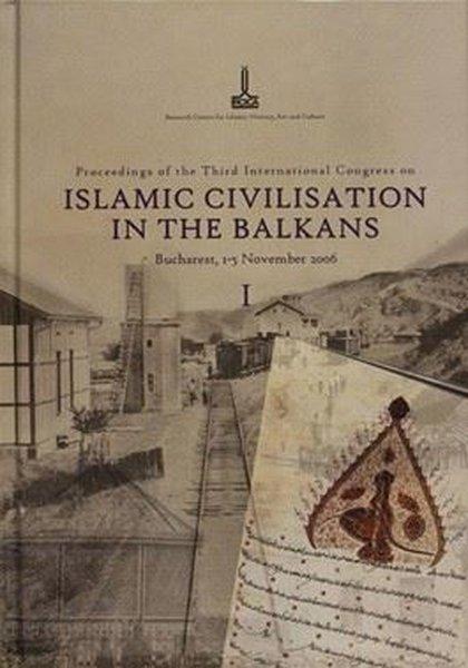 Proceedings of the Third International Congress on Islamic Civilisation in the Balkans Vol 1 | IRCICA Yayınları (Ciltli)  - Resim 1