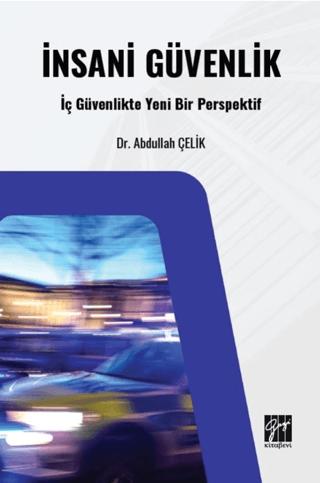 İnsani Güvenlik: İç Güvenlikte Yeni Bir Perspektif | Gazi Kitabevi (Ciltsiz)  - Resim 1