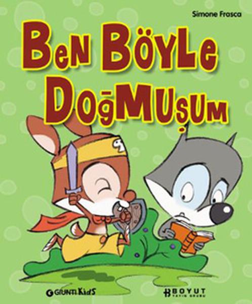 Ben Böyle Doğmuşum | Boyut Yayın Grubu - Çocuk Kitapları Dizisi (İnce Kapak)  - Resim 1