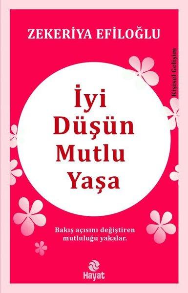İyi Düşün Mutlu Yaşa | Hayat Yayıncılık (İnce Kapak)  - Resim 1
