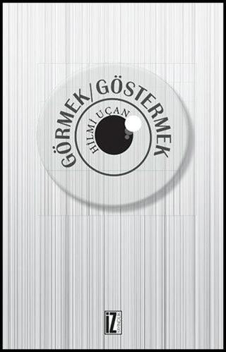 Görmek - Göstermek | İz Yayıncılık (Ciltsiz)  - Resim 1
