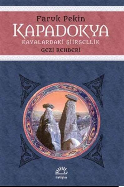 Kapadokya - Kayalaradaki Şiirsellik | İletişim Yayınları - Gezi ve Rehber Kitaplar Dizisi (İnce Kapak)  - Resim 1
