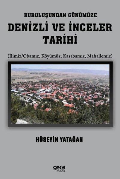 Kuruluşundan Günümüze Denizli ve İnceler Tarihi (İlimiz - Obamız Köyümüz Kasabamız Mahallemiz) | Gece Kitaplığı (İnce Kapak)  - Resim 1