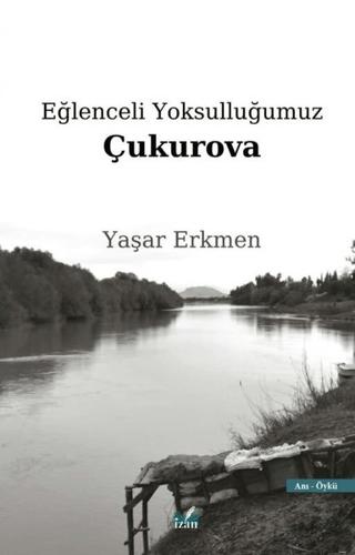 Eğlenceli Yoksulluğumuz Çukurova | İzan Yayıncılık (Ciltsiz)  - Resim 1
