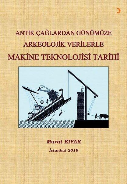 Antik Çağlardan Günümüze Arkeolojik Verilerle Makine Teknolojisi Tarihi | Cinius (İnce Kapak)  - Resim 1