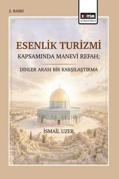 Esenlik Turizmi Kapsamında Manevi Refah: Dinler Arası Bir Karşılaştırma | Eğitim Yayınevi (İnce Kapak)  - Resim 1