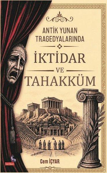 Antik Yunan Tragedyalarında İktidar ve Tahakküm | Berikan Yayınevi (İnce Kapak)  - Resim 1