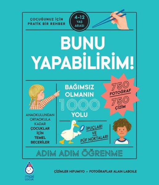 Bunu Yapabilirim! Bağımsız Olmanın 1000 Yolu | Maxi Çocuk (İnce Kapak)  - Resim 1