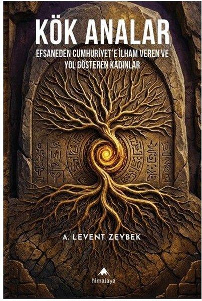 Kök Analar - Efsaneden Cumhuriyet'e İlham Veren ve Yol Gösteren Kadınlar | Himalaya Yayınevi (İnce Kapak)  - Resim 1