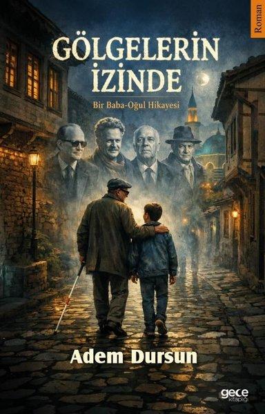Gölgelerin İzinde - Bir Baba Oğul Hikayesi | Gece Kitaplığı (İnce Kapak)  - Resim 1