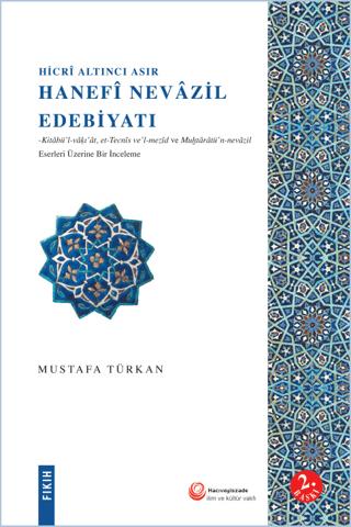 Hicri Altıncı Asır Hanefi Nevazil Edebiyatı