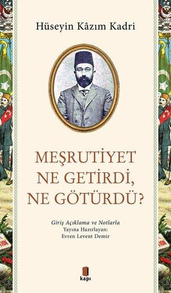 Meşrutiyet Ne Getirdi Ne Götürdü? Giriş Açıklama ve Notlarla | Kapı Yayınları (İnce Kapak)  - Resim 1