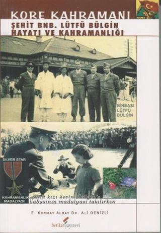 Kore Kahramanı Şehit BNB. Lütfü Bülgin Hayatı ve Kahramanlığı | Berikan Yayınevi (Ciltsiz)  - Resim 1
