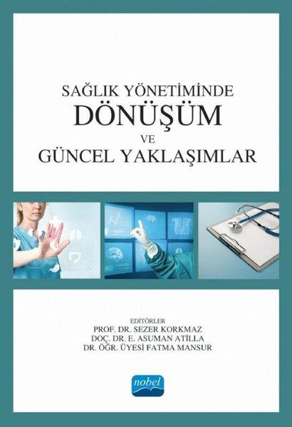 Sağlık Yönetiminde Dönüşüm ve Güncel Yaklaşımlar | Nobel Akademik Yayıncılık (İnce Kapak)  - Resim 1