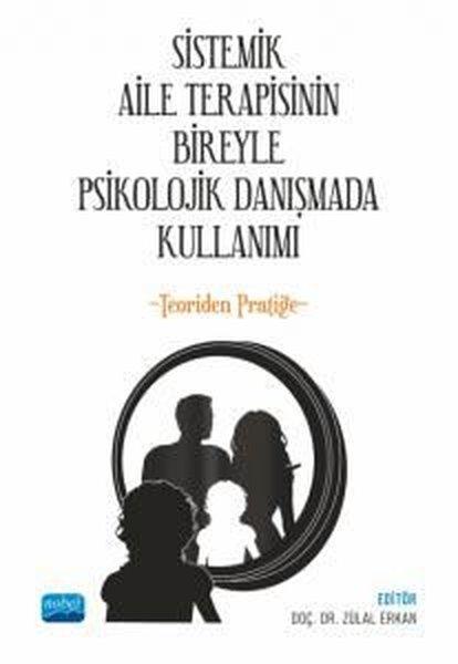 Sistemik Aile Terapisinin Bireyle Psikolojik Danışmada Kullanımı-Teoriden Pratiğe | Nobel Akademik Yayıncılık (İnce Kapak)  - Resim 1