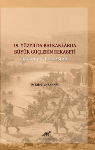 19. Yüzyılda Balkanlarda Büyük Güçlerin Rekabeti | Paradigma Akademi Yayınları (Ciltsiz)  - Resim 1