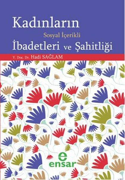 Kadınların Sosyal İçerikli İbadetleri ve Şahitliği | Ensar Neşriyat (İnce Kapak)  - Resim 1