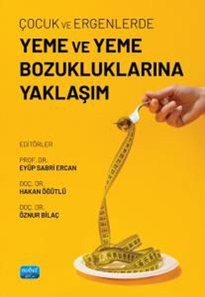 Çocuk ve Ergenlerde Yeme ve Yeme Bozukluklarına Yaklaşım | Nobel Akademik Yayıncılık (İnce Kapak)  - Resim 1