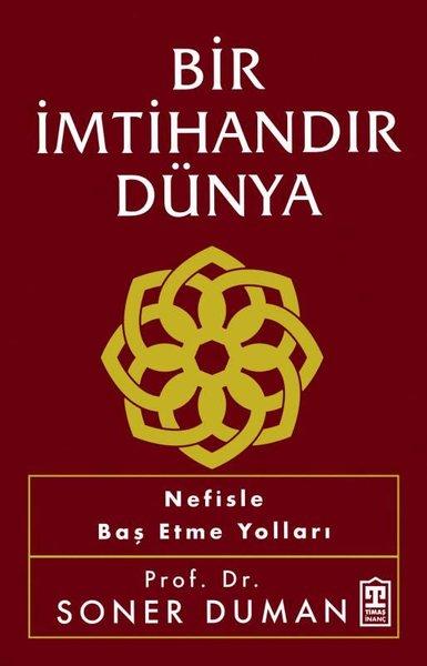 Bir İmtihandır Dünya - Nefisle Baş Etme Yolları | Timaş Yayınları (İnce Kapak)  - Resim 1