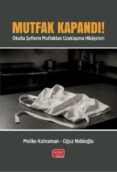 Mutfak Kapandı! Okullu Şeflerin Mutfaktan Uzaklaşma Hikayeleri | Nobel Bilimsel Eserler (İnce Kapak)  - Resim 1