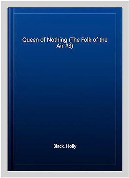 Queen of Nothing (The Folk of the Air #3) - Kolektif kitap kapağı