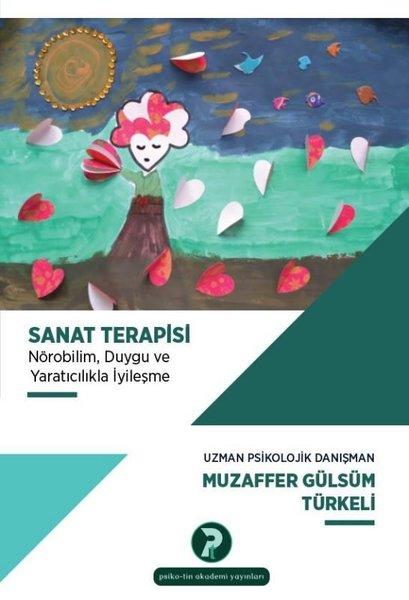 Sanat Terapisi: Nörobilim Duygu ve Yaratıcılıkla İyileşme | Psikotin Akademi Yayınları (İnce Kapak)  - Resim 1