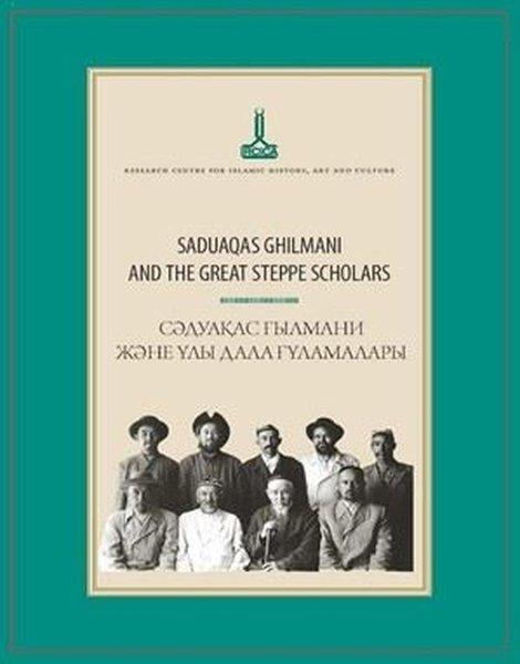 Saduaqas Ghilmani and The Great Steppe Scholars Kazakça, İngilizce, Rusça | IRCICA Yayınları (İnce Kapak)  - Resim 1