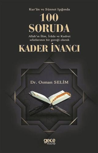 Kur'an ve Sünnet Işığında 100 Soruda Allah'ın İlim İrade ve Kudret Sıfatlarının Bir Gerçeği Olarak Kader İnancı | Gece Kitaplığı (Ciltsiz)  - Resim 1