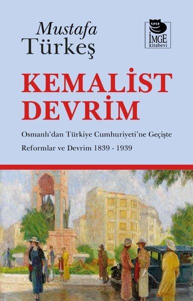 Kemalist Devrim - Osmanlı'dan Türkiye Cumhuriyeti'ne Geçişte Reformlar ve Devrim 1839 - 1939 | İmge Kitabevi (İnce Kapak)  - Resim 1
