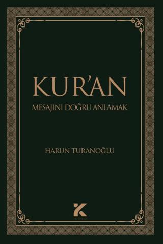 Kur’an Mesajını Doğru Anlamak | Kiba Yayımcılık (Ciltsiz)  - Resim 1