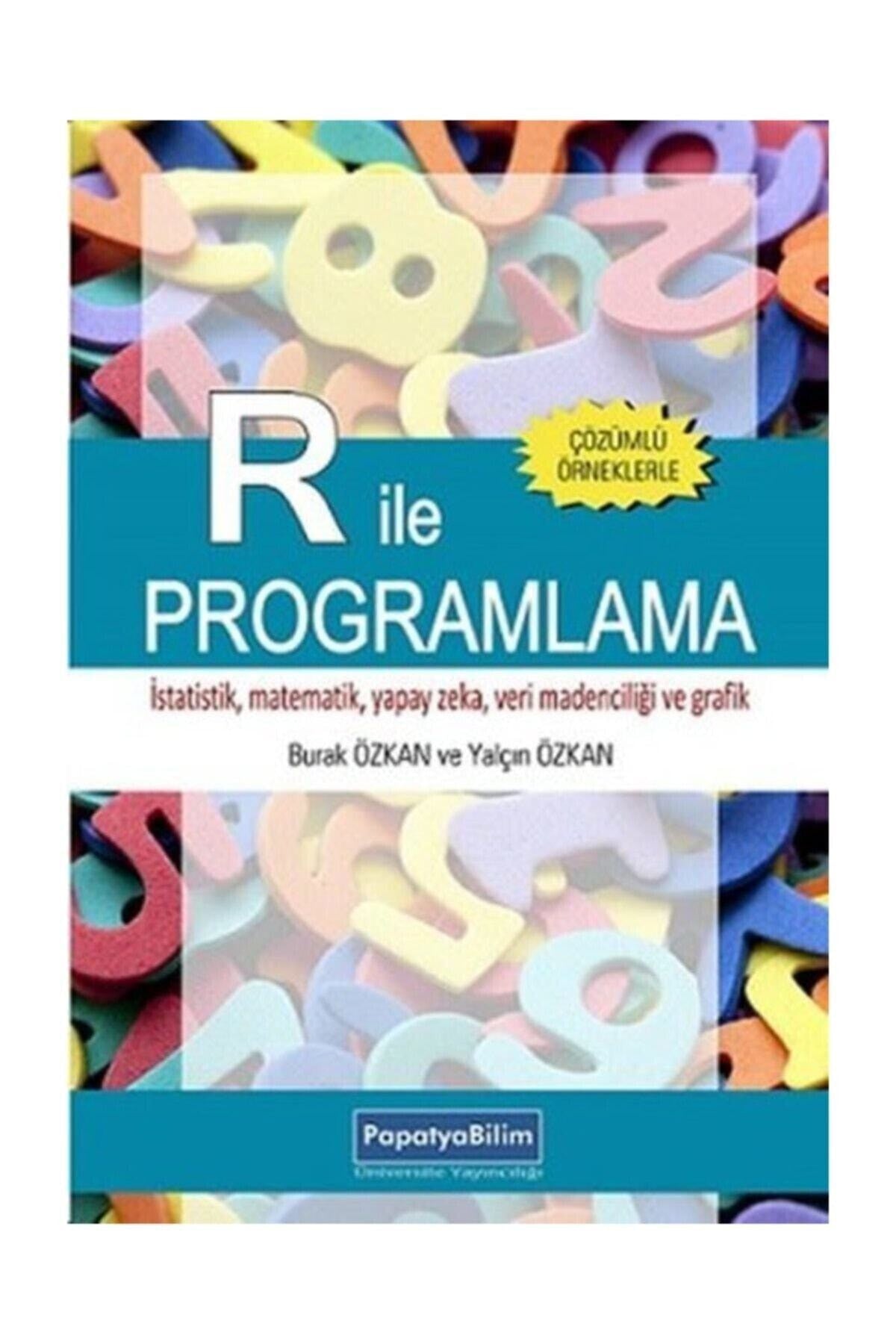 R ile Programlama İstatistik, Matematik, Yapay Zeka, Veri Madenciliği ve Grafik - Yalçın Özkan kitap kapağı