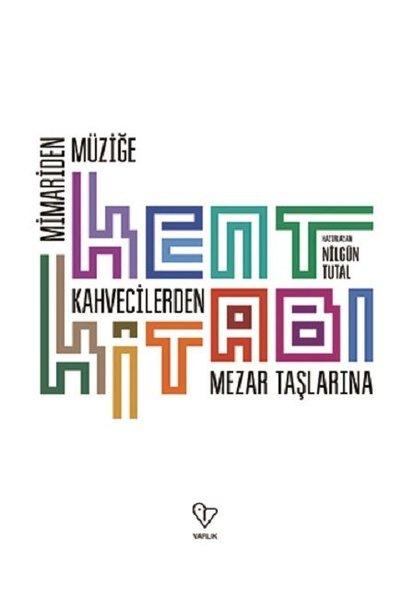 Kent Kitabı-Mimari'den Müziğe Kahvecilerden Mezar Taşlarına | Varlık Yayınları (e-Kitap)  - Resim 1