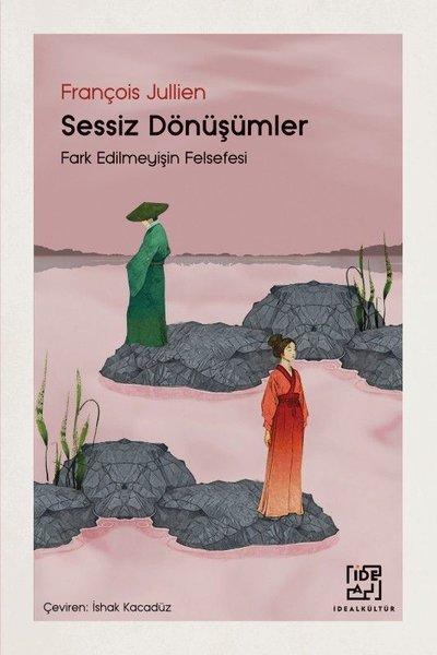 Sessiz Dönüşümler - Fark Edilmeyişin Felsefesi | İdeal Kültür Yayıncılık (İnce Kapak)  - Resim 1