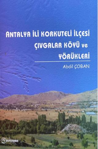 Antalya İli Korkuteli İlçesi Çıvgalar Köyü ve Yörükleri | Fenomen Yayıncılık (Ciltsiz)  - Resim 1