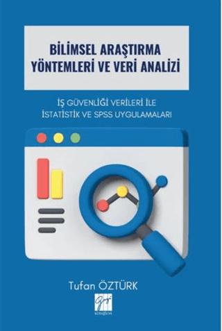 Bilimsel Araştırma Yöntemleri ve Veri Analizi İş Güvenliği Verileri İle İstatistik ve SPSS Uygulamaları | Gazi Kitabevi (Ciltsiz)  - Resim 1