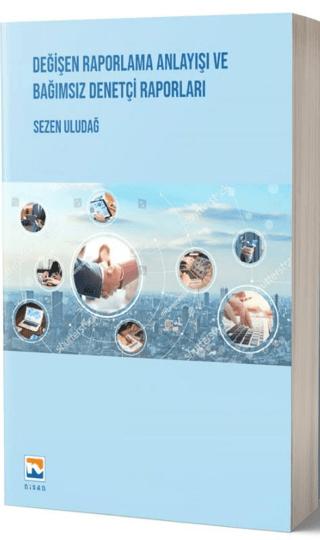 Değişen Raporlama Anlayışı ve Bağımsız Denetçi Raporları