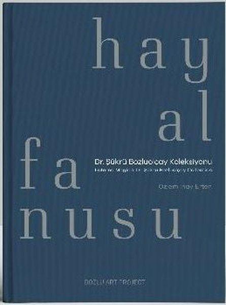 Hayal Fanusu: Dr. Şükrü Bozluolçay Koleksiyonu | Bozlu Art Project (Ciltli)  - Resim 1