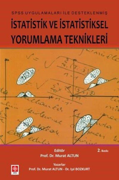 İstatistik ve İstatiksel Yorumlama Teknikleri - SPSS Uygulamaları İle Desteklenmiş | Ekin Basım Yayın (İnce Kapak)  - Resim 1