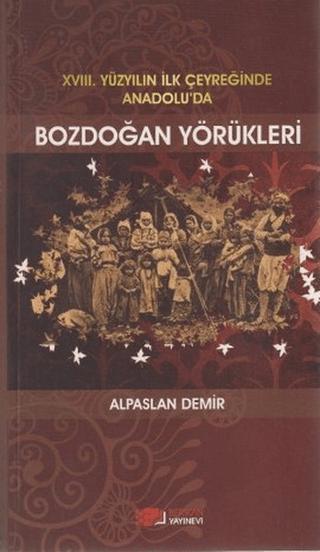 18. Yüzyılın İlk Çeyreğinde Anadolu’da Bozdoğan Yörükleri | Berikan Yayınevi (Ciltsiz)  - Resim 1