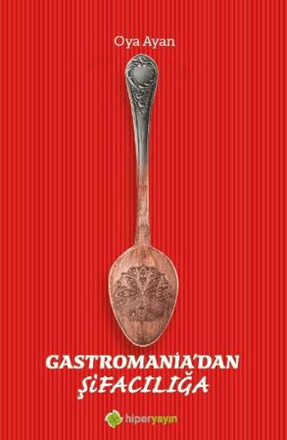 Gastromania’dan Şifacılığa | Hiperlink Yayınları (Ciltsiz)  - Resim 1