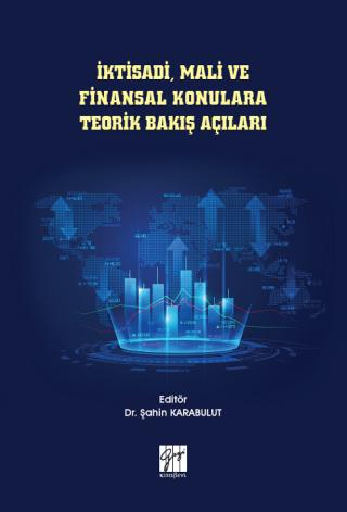 İktisadi, Mali ve Finansal Konulara Teorik Bakış Açıları | Gazi Kitabevi (Ciltsiz)  - Resim 1