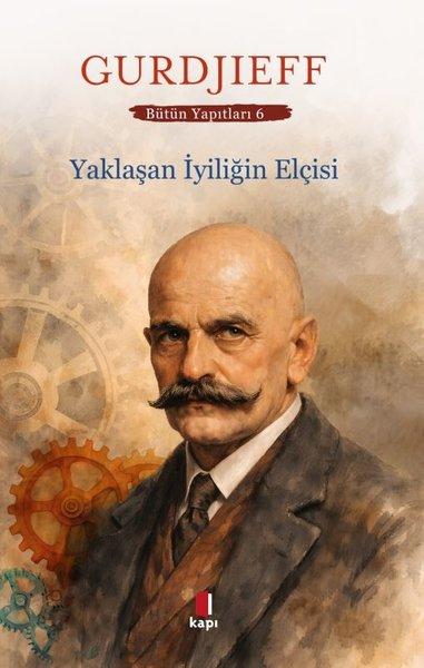 Yaklaşan İyiliğin Elçisi - Bütün Yapıtları 6 | Kapı Yayınları (İnce Kapak)  - Resim 1